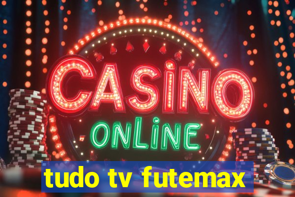 tudo tv futemax